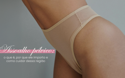 Assoalho pélvico: o que é, por que ele importa e como cuidar dessa região